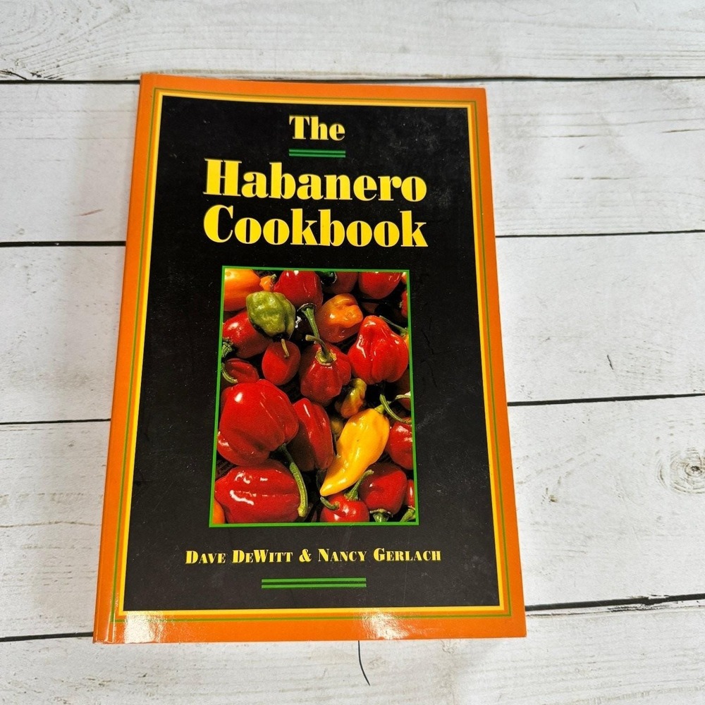 The Habanero Cookbook DeWitt Gerlach 1995 First Printing Fiery Recipes Ten Speed